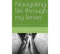 Navigating life through my lenses: Exploring identity, work, love, care, and spirituality