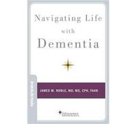 Navigating Life with Dementia - Noble James M. MD MS CPH FAAN MD MS CPH FAAN Associate Professor at CUIMC Taub Institute for Research on Alzheimers Diseas Noble James M. MD MS CPH FAAN MD MS CPH FAAN 