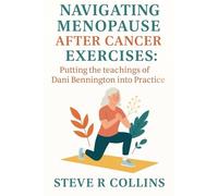 Navigating Menopause After Cancer Exercises: Putting the teachings of Dani Bennington into Practice
