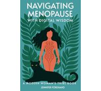 NAVIGATING MENOPAUSE WITH DIGITAL WISDOM: A Modern Woman's Tribe Book