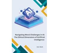 Navigating Moral Challenges in AI: The Ethical Dimensions of Artificial Intelligence