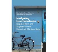 Navigating New Homelands: Displacement and Migration in Post Colonial Nation-States