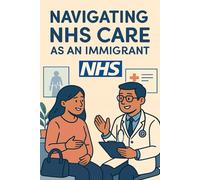 Navigating NHS Care as an Immigrant: Understanding Your Healthcare Rights, Charging Policies, and How to Access Services
