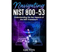 Navigating NIST 800-53: Understanding the Key Aspects of the NIST Framework
