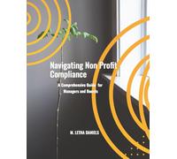 Navigating Non Profit Compliance: A Comprehensive Guide for Managers and Boards