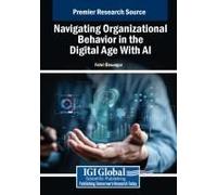 Navigating Organizational Behavior In The Digital Age With Ai (Advances In Business Strategy And Competitive Advantage)