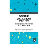 Navigating Organizational Complexity Resilience and Adaptability from Black Swans to Green - Zofia Gródek-Szostak - Routledge - ebook (ePub) - Livre