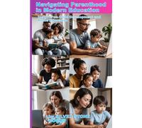 Navigating Parenthood in Modern Education: Insights on Child Development and Home Education