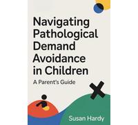 Navigating Pathological Demand Avoidance In Children: A Parent's Guide