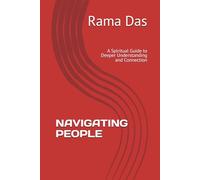 NAVIGATING PEOPLE: A Spiritual Guide to Deeper Understanding and Connection
