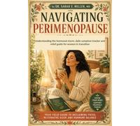 NAVIGATING PERIMENOPAUSE : Understanding The Hormonal Storm, Daily Symptom Tracker And Relief Guide For Women In Transition