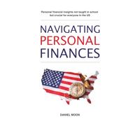 Navigating Personal Finances: Personal financial insights not taught in school but crucial for everyone in the US