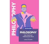 Navigating Philosophy: Find your way through big ideas