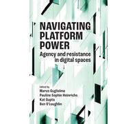 Navigating platform power: Agency and resistance in digital spaces