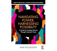 Navigating Power, Harnessing Possibility: A Guide for Leading Schools Through Uncertain Times
