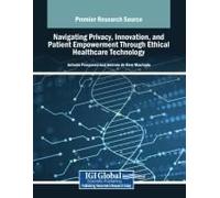 Navigating Privacy, Innovation, And Patient Empowerment Through Ethical Healthcare Technology