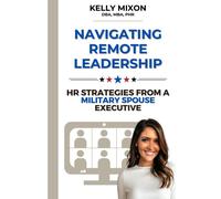 Navigating Remote Leadership: Hr Strategies From A Military Spouse Executive