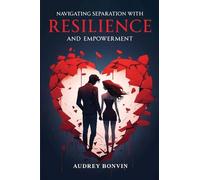 Navigating Separation with Resilience and Empowerment.
