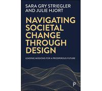 Navigating Societal Change through Design Leading Missions for a Prosperous Future - Julie Hjort - Policy Press - ebook (ePub) - Livre