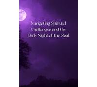Navigating Spiritual Challenges: The Dark Night of the Soul