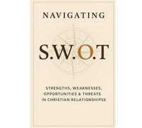Navigating Strengths, Weaknesses, Opportunities, and Threats in Christian Relationships.