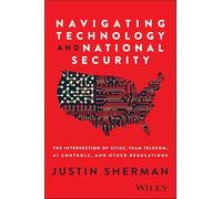 Navigating Technology and National Security: The Intersection of Cfius, Team Telecom, Ai Controls and Other Regulations