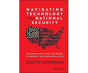 Navigating Technology and National Security: The Intersection of Cfius, Team Telecom, Ai Controls and Other Regulations