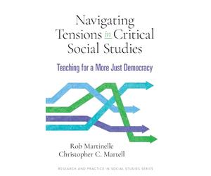 Navigating Tensions in Critical Social Studies: Teaching for a More Just Democracy