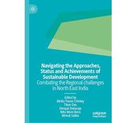 Navigating the Approaches, Status and Achievements of Sustainable Development: Combating the Regional challenges in North East India