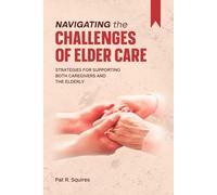 Navigating the Challenges of Elder Care: Strategies for Supporting Both Caregivers and The Elderly