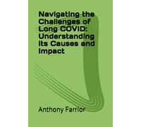 Navigating The Challenges Of Long Covid: Understanding Its Causes And Impact