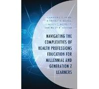 Navigating The Complexities Of Health Professions Education For Millennial And Generation Z Learners