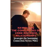Navigating The Complexities Of Long-Distance Relationships: Strategies For Sustaining Connection Across Miles