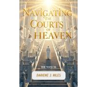 Navigating The Courts of Heaven: The Manual