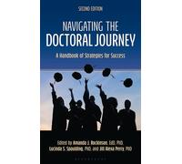 Navigating the Doctoral Journey: A Handbook of Strategies for Success, Second Edition