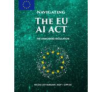 Navigating The Eu Ai Act: The Annotated Regulation