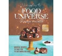 Navigating The Food Universe Of Harry's World: Magical Recipes To Take You To The World Beyond