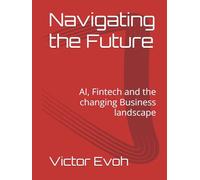 Navigating the Future:: AI, Fintech and Changing Business Landscape