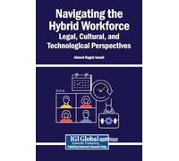 Navigating the Hybrid Workforce: Legal, Cultural, and Technological Perspectives