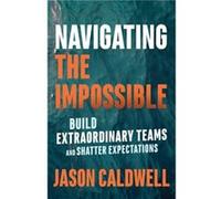 Navigating the Impossible by Jason Caldwell Unknown (Auteur)