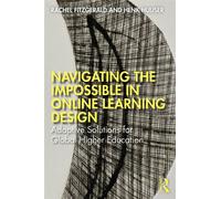 Navigating the Impossible in Online Learning Design Adaptive Solutions for Global Higher Education - RACHEL FITZGERALD - Routledge - ebook (ePub) - Livre