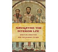 Navigating the Interior Life: Spiritual Direction and the Journey to God