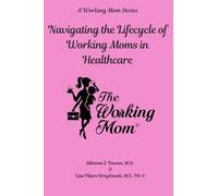 Navigating the Lifecycle of Working Moms in Healthcare