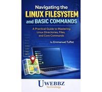 NAVIGATING THE LINUX FILESYSTEM AND BASIC COMMANDS: A Practical Guide to Mastering Linux Directories, Files, and Core Commands