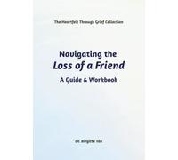 Navigating the Loss of a Friend: A Guide & Workbook