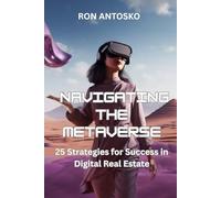 Navigating the Metaverse: 25 Strategies for Success in Digital Real Estate