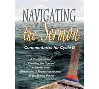Navigating the Sermon for Cycle B of the Revised Common Lectionary - CSS Publishing - CSS Publishing - Livre en Anglais CSS PublishingCSS Publishing (Auteur)