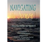 Navigating the Sermon for Cycle C of the Revised Common Lectionary - CSS Publishing - CSS Publishing - Livre en Anglais CSS PublishingCSS Publishing (Auteur)