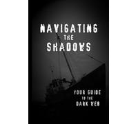 Navigating the Shadows: Your Guide to the Dark Web
