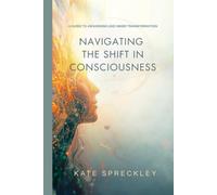 Navigating the Shift in Consciousness: A Guide to Awakening & Inner Transformation